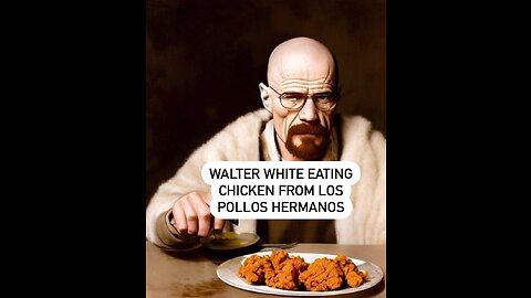 WALTER WHITE LOVES los pollos hermanos