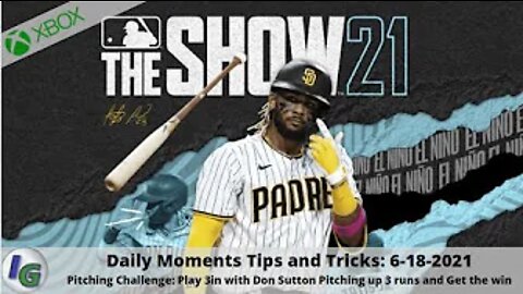 MLB The Show 21 Daily Moments Tips: 6/18/2021 Pitching w/ Don Sutton Play 3in up 3 runs and get win