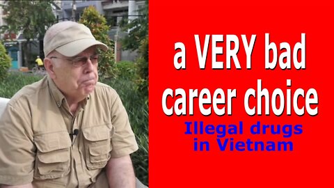 a VERY Bad Career Choice (illegal drugs in Vietnam) - (Law & Order)