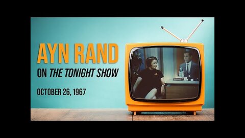 Ayn Rand on The Tonight Show Starring Johnny Carson (AUDIO) Oct. 1967