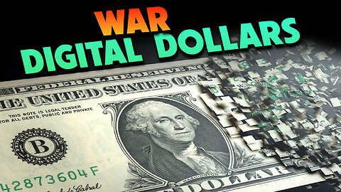 War & Digital Dollars 03/09/2023