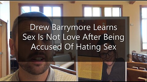 Drew Barrymore Learns That Sex Is Not Love After Being Accused Of Hating Sex