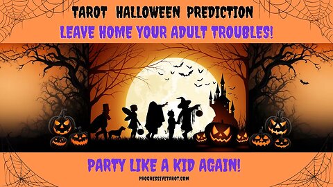 Tarot Halloween Reading October 2023: Leave Home Your Adult Troubles! Party Like a Kid Again!