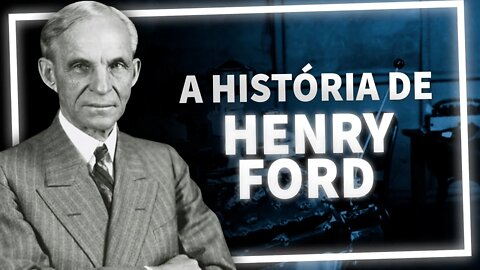 A História de Henry Ford