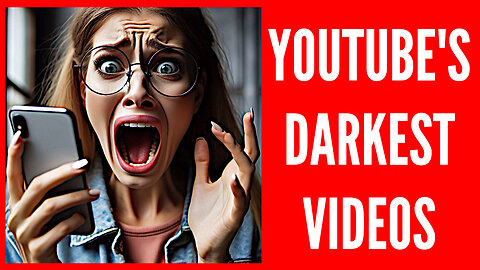 YouTube's Darkest Videos