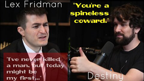 Destiny calls Lex Fridman a "spineless coward" LEX GOES OFF. Destiny backs down. ep. #337