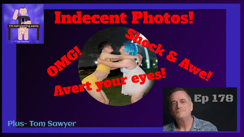 Indecent Photos! Shock & Awe!