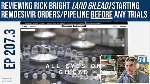 Ep 207.3: Reviewing Rick Bright (and Gilead) starting Remdesivir orders/pipeline BEFORE any trials