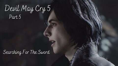 Devil May Cry 5 Part 5 - Searching For The Sword