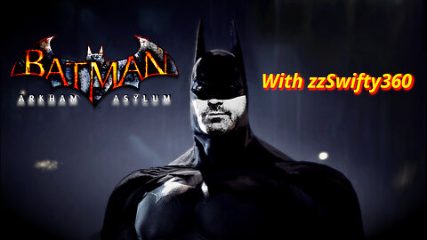 Batman Arkham Asylum With zzSwifty360 (Pt4)