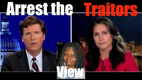 Arrest Tucker Carlson + Hang Tulsi Gabbard for Treason -- State the Tolerant Authoritarians