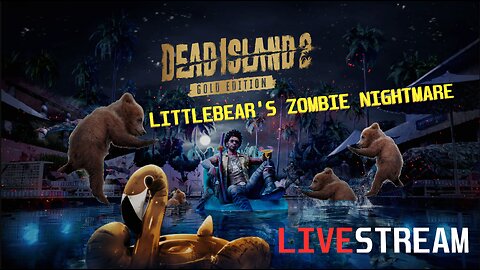 DEAD ISLAND 2 HELL-A Another LITTLEBEAR NIGHTMARE