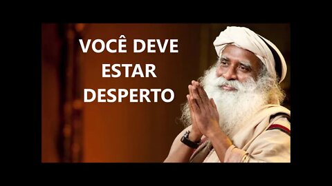 VOCÊ DEVE ESTAR DESPERTO, SADHGURU, DUBLADO