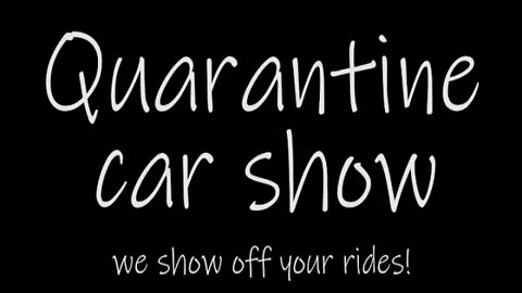 QUARANTINE CAR SHOW!!!