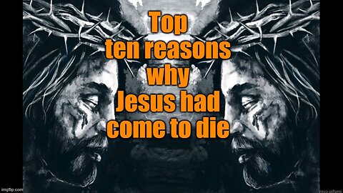 Top Ten Reason Why Jesus Died