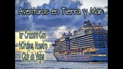 1er Crucero a Través de inCruises, Nuestro Club de Viajes -Edición 2