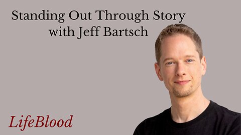 Standing Out Through Story with Jeff Bartsch