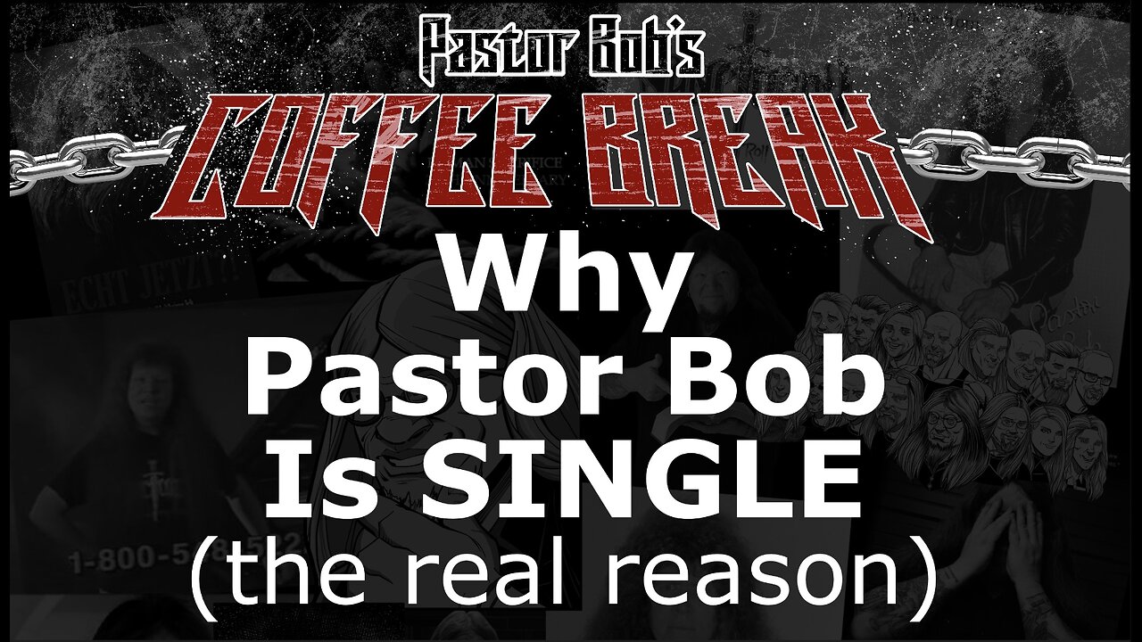 WHY PASTOR BOB IS SINGLE / Pastor Bob's Coffee Break