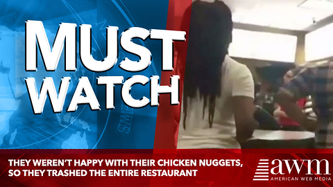 They Weren’t Happy With Their Chicken Nuggets, So They Trashed The Entire Restaurant