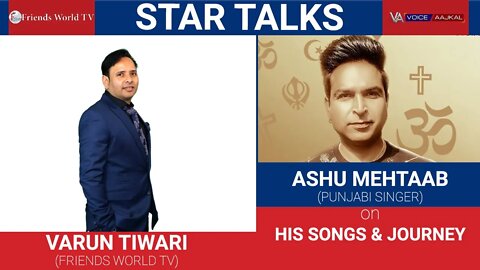 ASHU MEHTAAB(PUNJABI SINGER) in conversation with VARUN TIWARI