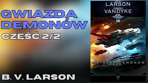 Gwiazda demonów Część 2/2, Cykl: Star Force (tom 12) - B.V. Larson, David VanDyke