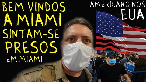 AMERICANO nos EUA #02: Bem VINDOS a MIAMI e “SINTAM-SE PRESOS” em MIAMI. COMO ASSIM?