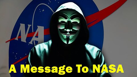 A Message To NASA... (You Can't Hide Anymore)