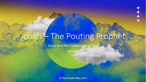 Jonah 4 Jonah - The Pouting Prophet