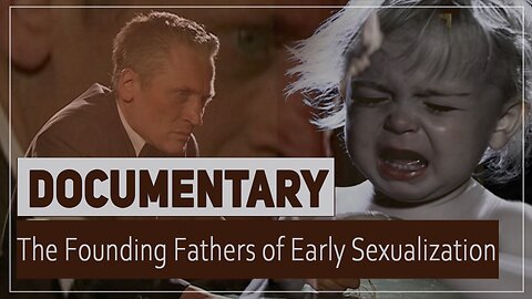 Documentary: The Founding Fathers of Early Sexualization | www.kla.tv/314