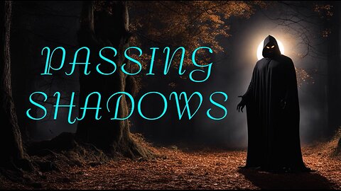 Passing Shadows