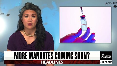 More Mandates Coming Soon? — Headlines — August 28, 2023