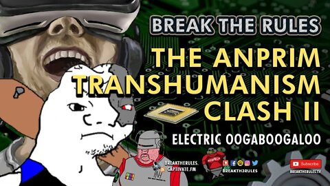 Anprim Transhumanism Clash II - Electric Oogaboogaloo