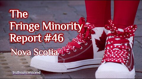 The Fringe Minority Report #46 National Citizens Inquiry Nova Scotia