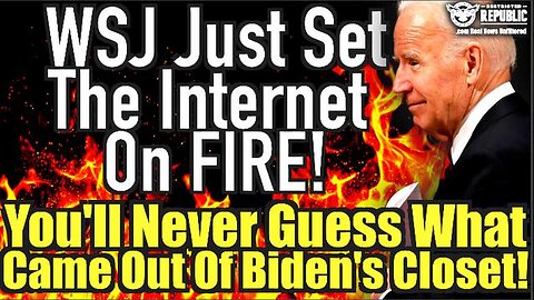 WSJ Article Just Set The Internet On Fire! You'll Never Guess What Came Out of Biden’s Closet!