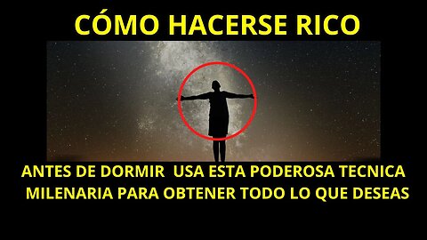 COMO HACERSE RICO - LA PODEROSA FORMA Milenaria para obtener todo lo que deseas | secreto revelado