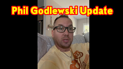 Phil Godlewski Update 5-5-2023