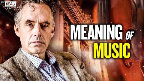 The Jordan Peterson Lecture: Music and Meaning | The Beau Show