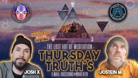 E10 - Thursday Truth's with w/Josh X - The Lost Art of Meditation