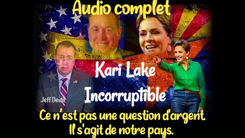 KARI LAKE, INCORRUPTIBLE Ce n'est pas une question d’argent. Il s'agit de notre pays.