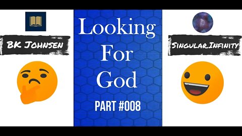 Looking For God - #008