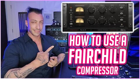 How To Use a Fairchild Tube Compressor - FireChild Tone Empire