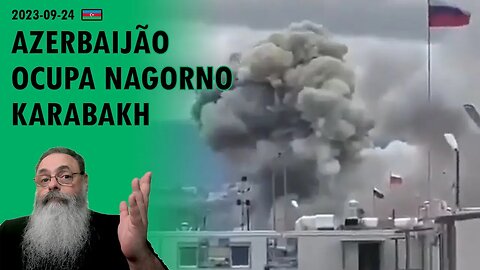 #Azerbaijão 2023-09-24: AZERIS OCUPAM CIDADES da REGIÃO de NAGORNO-KARABAKH e RUSSIA é DERROTADA