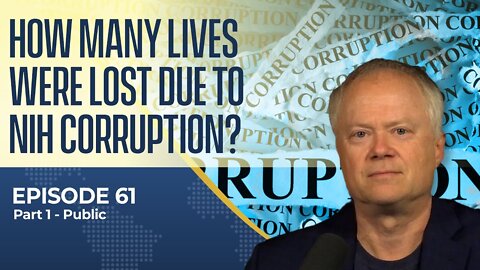 How Many Lives Were Lost Due to NIH Corruption? | Dr. Chris Martenson