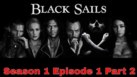 Black Sails Season 1 Ep 1 Part 2 Reaction