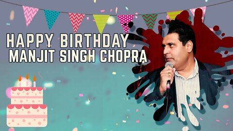 Happy Birthday, Manjit Singh Chopra Ji !