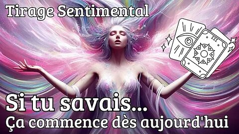 🤗 SI TU SAVAIS... ÇA COMMENCE DÈS AUJOURD'HUI ❤️🥰 #tiragesentimental #voyance #flammesjumelles