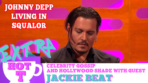 Johnny Depp Living In Squalor?: Extra Hot T with Jackie Beat