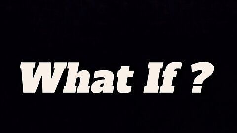 What If ?