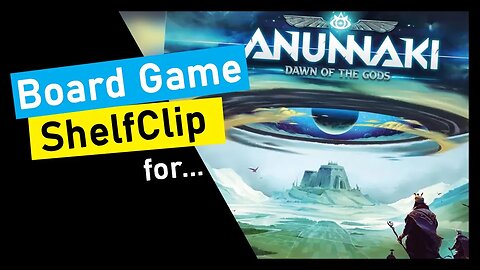 🌱ShelfClips: Anunnaki: Dawn of the Gods (Short Board Game Preview)