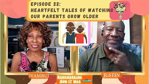 Remembering How It Was Episode 23: Heartfelt Tales of Watching Our Parents Grow Older